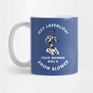 Hey Laserlips! Your momma was a snowblower Mug